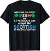 Everyone Is Irish Except Scottish On St. Patrick's Day Shirt T-Shirt