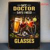 Doctor Says I Need Glasses Tin Sign Funny Alcohol Gift for Man Cave or Tavern Retro Iron Plaque X Inch