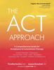 The ACT Approach : A Comprehensive Guide for Acceptance and Commitment Therapy Book