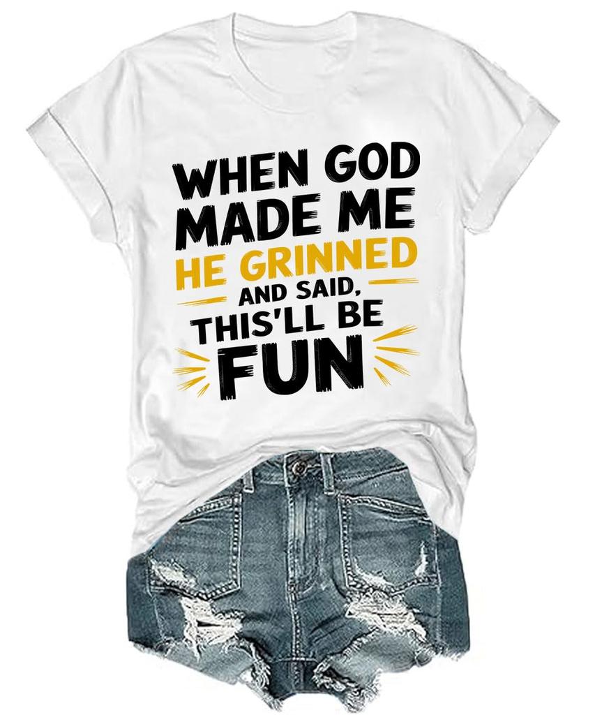 When God Made Me He Grinned and Said This Will Be Fun Funny Unisex TShirt Harajuku Graphic T Shirts Cotton