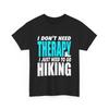 I Dont Need Therapy Just To Go Hiking T Shirt Outdoor Adventure