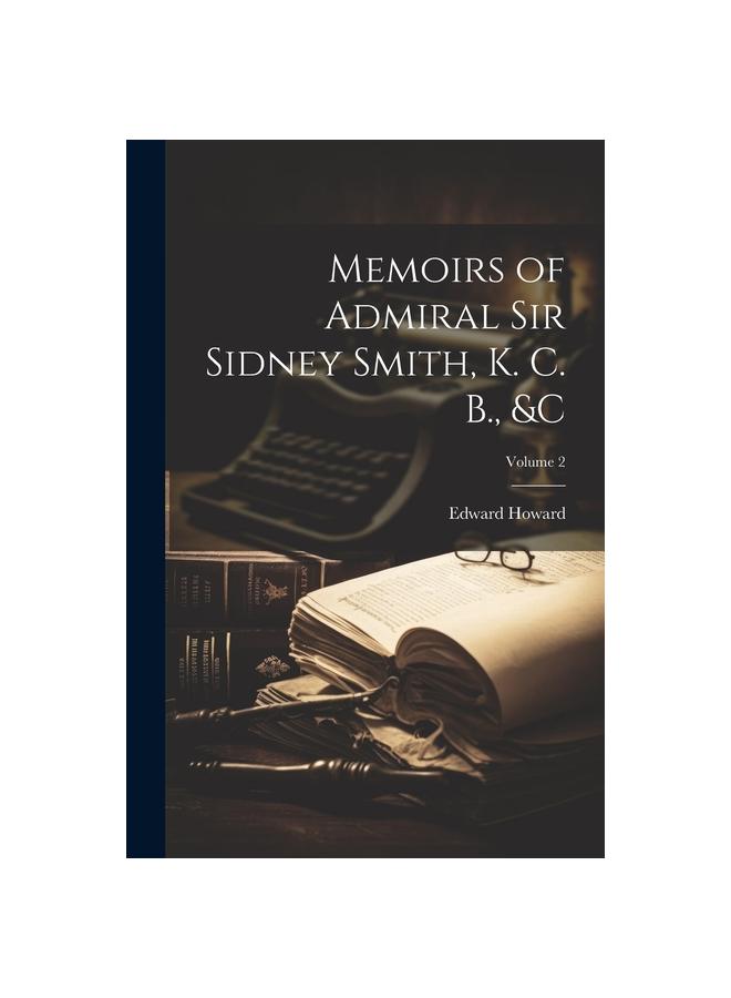 Memoirs of Admiral Sir Sidney Smith, K. C. B., &c; Volume 2