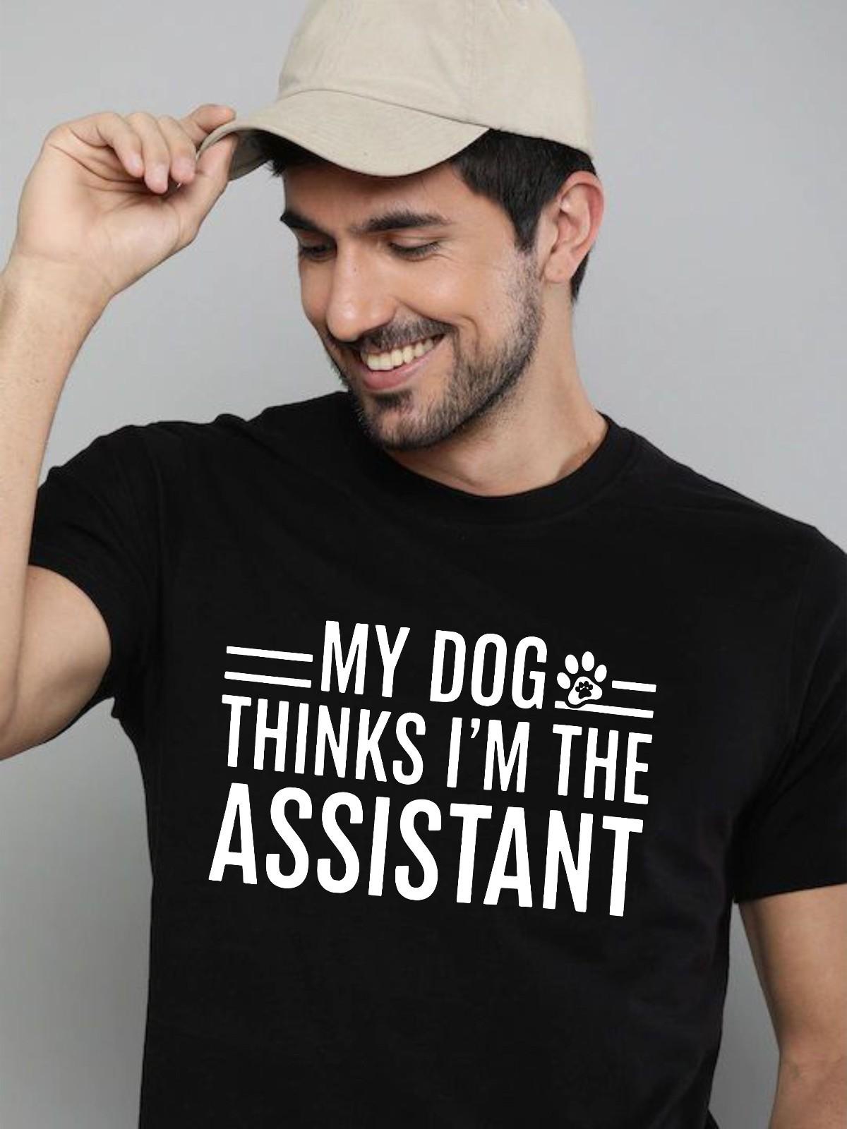 My Dog Thinks Im The Assistant T-Shirt Funny Pet Lover Owner Slogan Top Gift Tee XXL