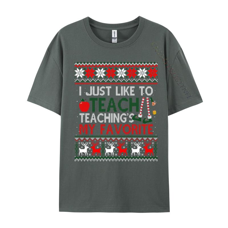 I Just Like To Teach Teaching Is My Favorite Christmas Ugly T-Shirts Tees Cheap Print Short Sleeve Premium Cotton