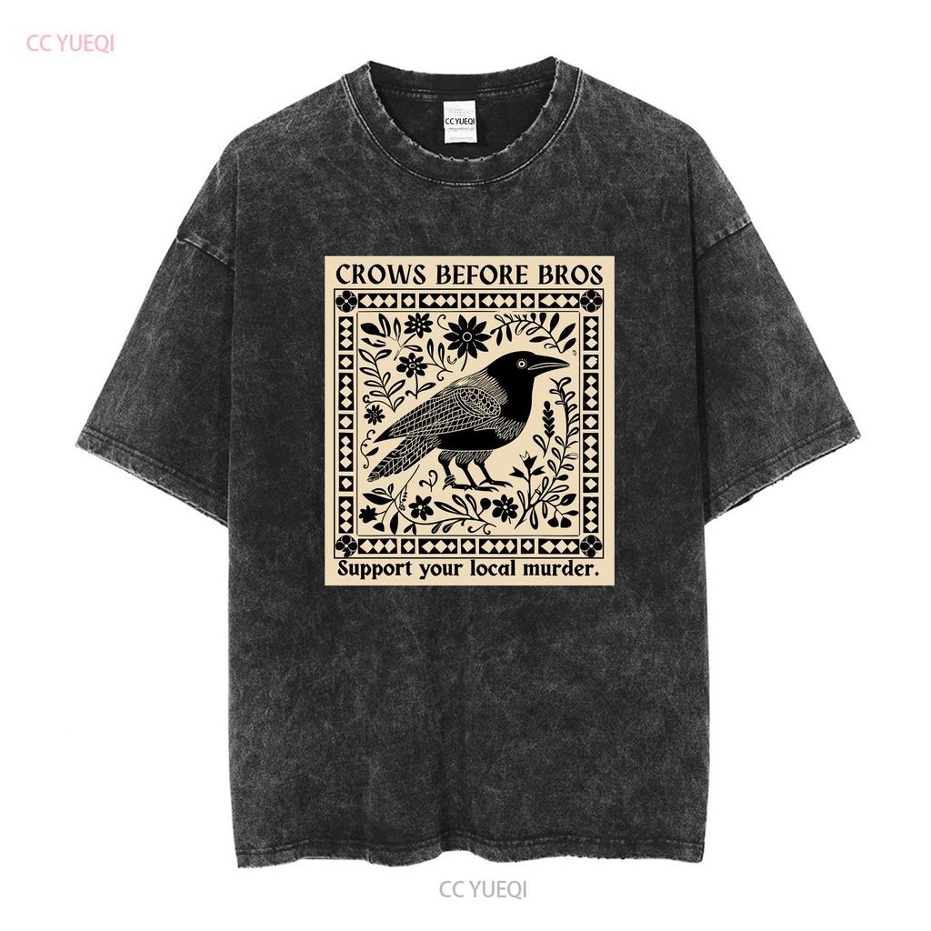 Crows Before Bros Support Your Local Murder Soft Style T Shirt Vintage Washed Graphic Designer Clothes Homme Comfortable