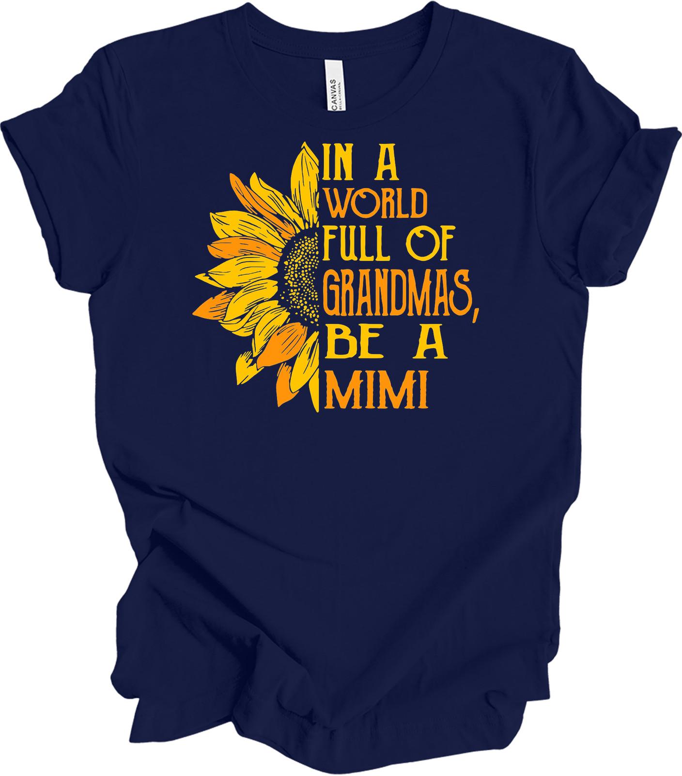 In A World Full of Grandmas, Be A Mimi Sunflower Tee M
