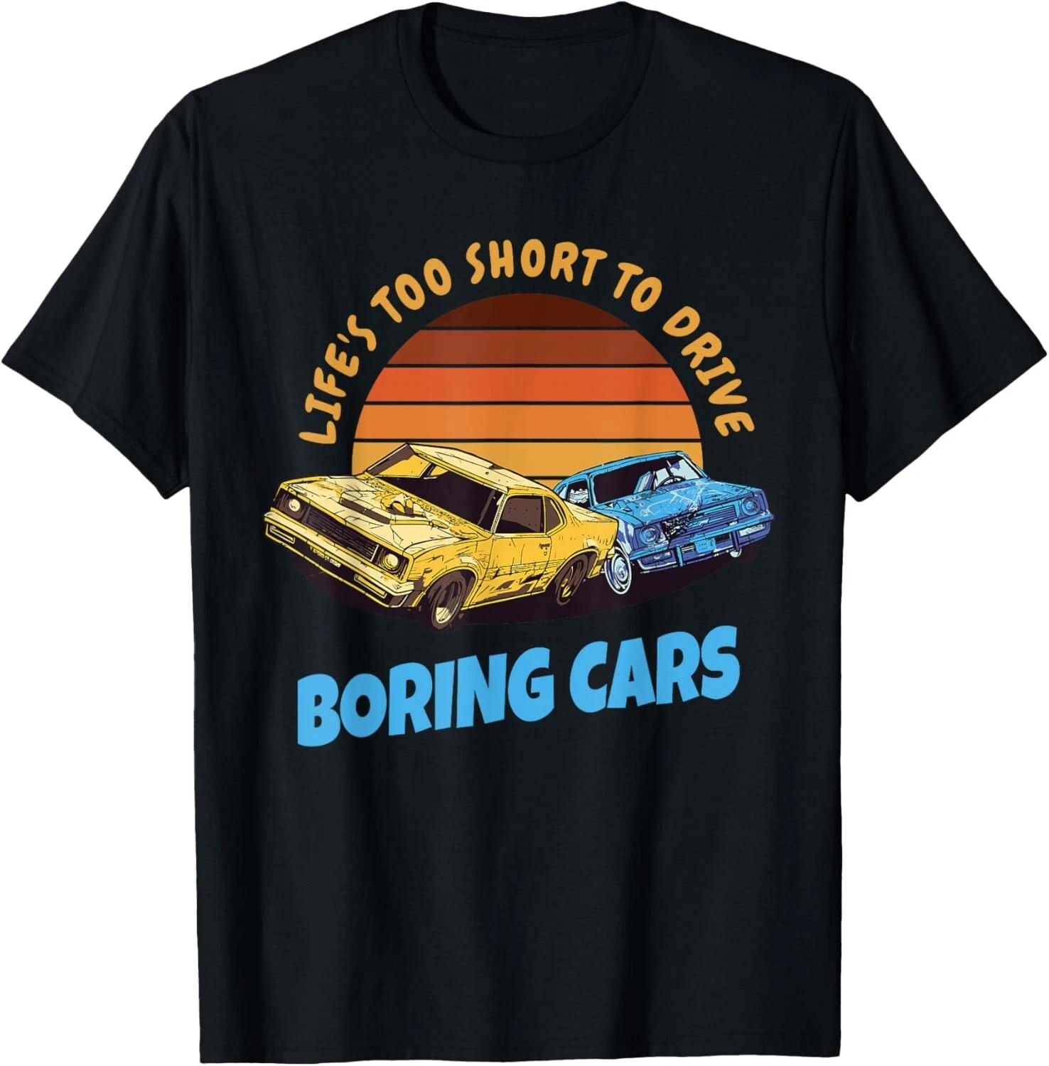 Life s Too Short To Drive Boring Cars Tee Gift Unisex T-Shirt L