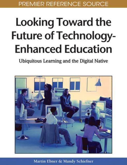 The Looking Toward the Future of Technology-Enhanced Education : Ubiquitous Learning and the Digital Native Book
