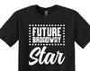 Future Broadway Star Shirt, Theater Actor Gift