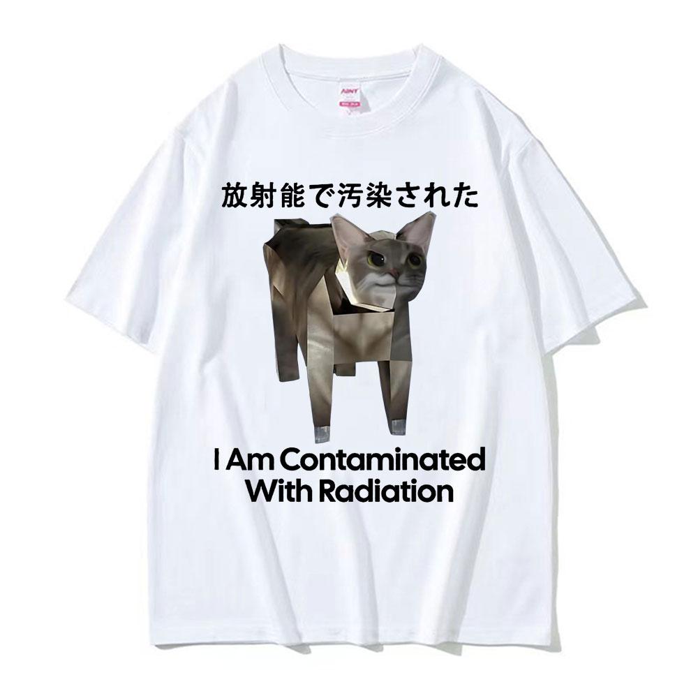 I Am Contaminated with Radiation Funny Japanese Cat Meme T Shirts Unisex Fashion Hip Hop Cotton Short Sleeve Tshirts Streetwear