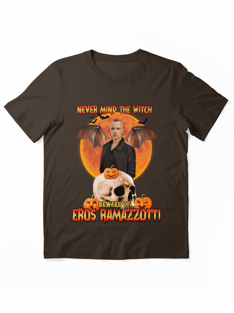 Eros Ramazzotti Never Mind the Witch Be Ware Of Eros Essential Unisex T-Shirt