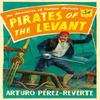 Pirates of the Levant by Arturo PerezReverte Paperback Book 9780753828625
