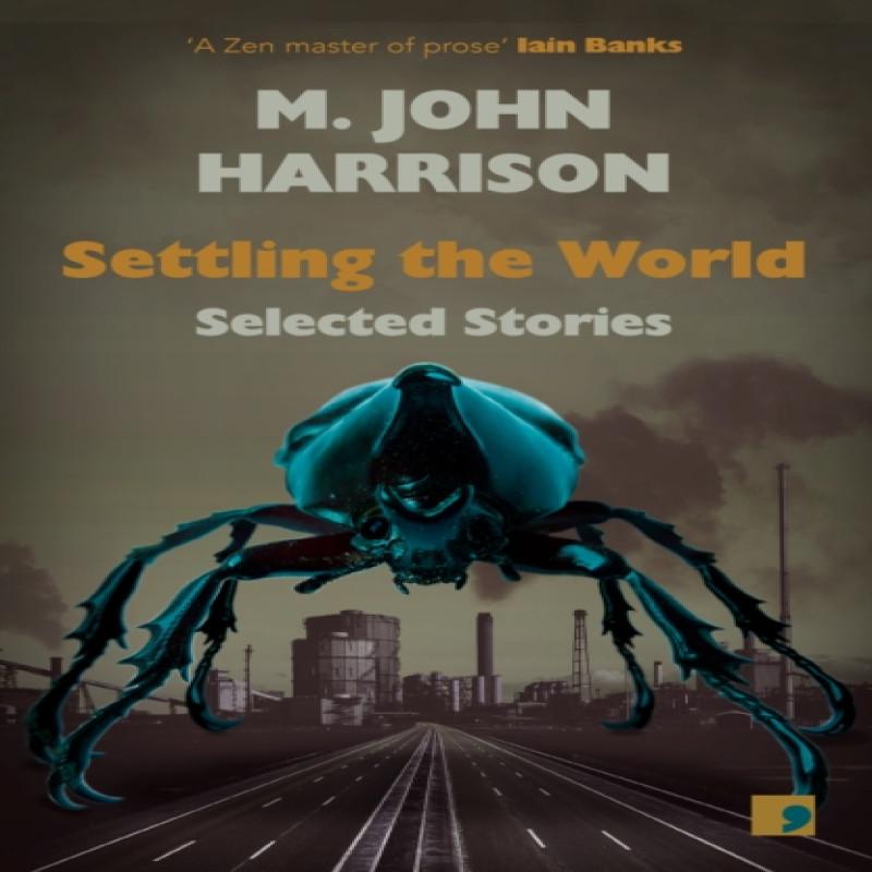 Settling the World by M. John Harrison Paperback Book 9781912697281