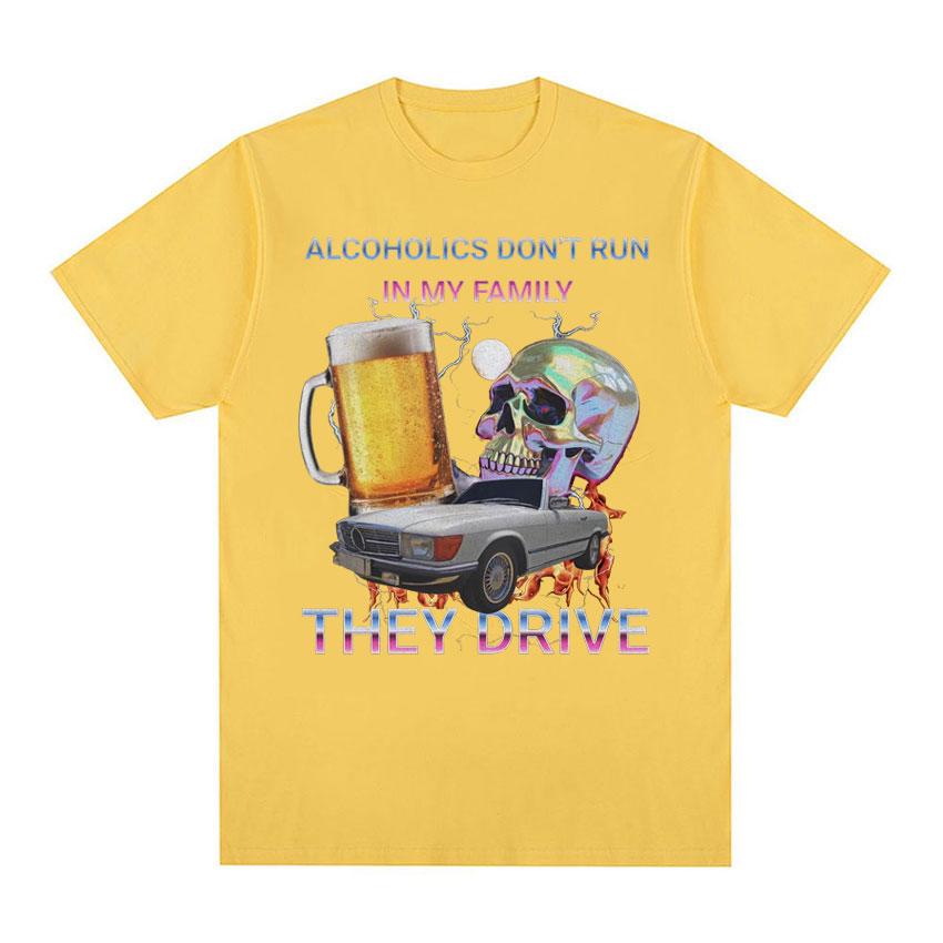 Alcoholics Don't Run In My Family Funny Meme T Shirt Men's Hip Hop Retro Dark Humor T-shirt Unisex Harajuku Y2k Oversized Tshirt
