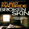 Broken Skin by Stuart MacBride Paperback Book 9780007419463