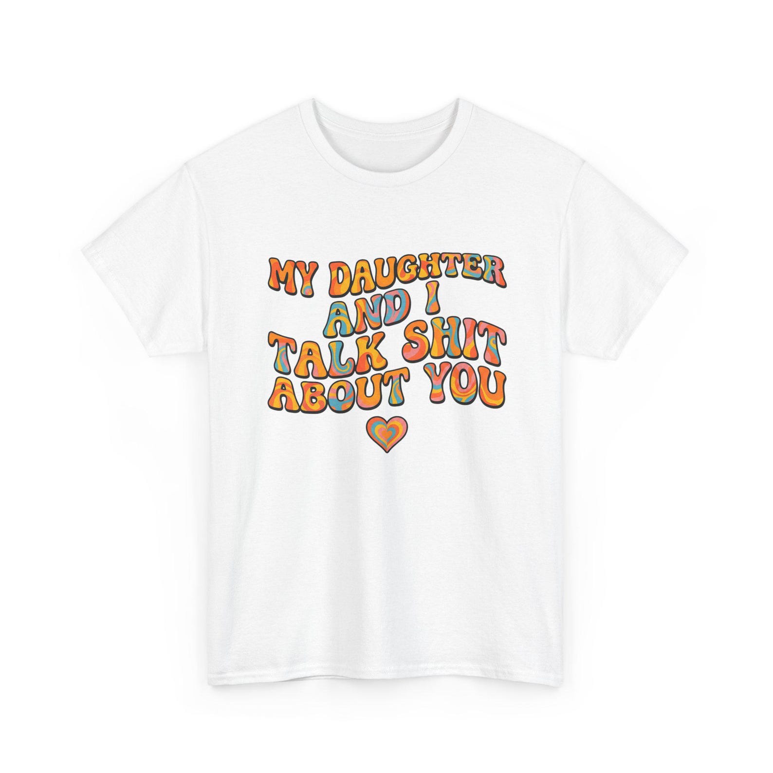 My Daughter And I Talk Shit About You Shirt - Funny Mom Daughter T-Shirt, Sarcastic Family Humor Tee 2XL