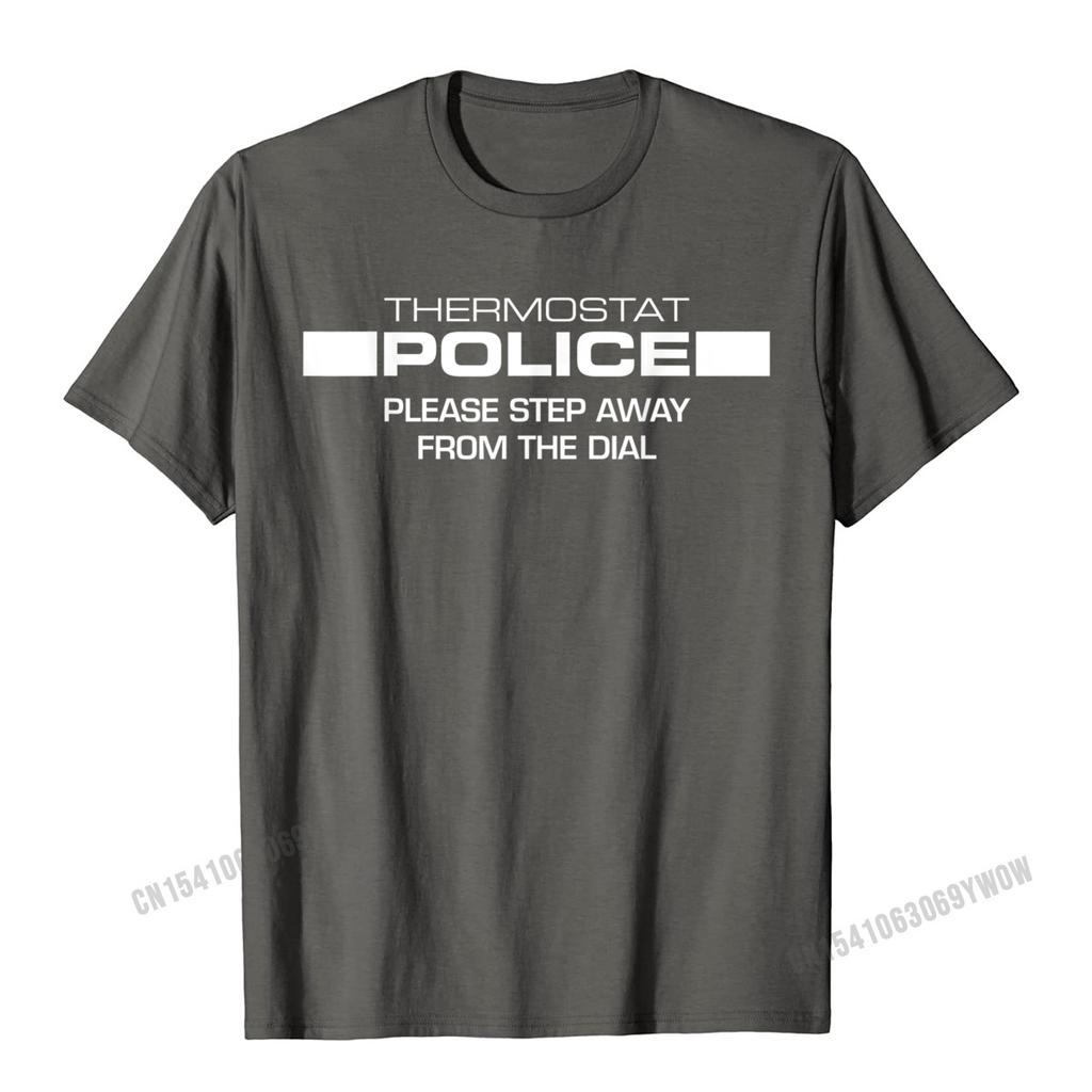 Thermostat Police Please Step Away From The Dial Funny TShirt Camisas Unisex Print Tops Tees For Male Newest Top TShirts Normal