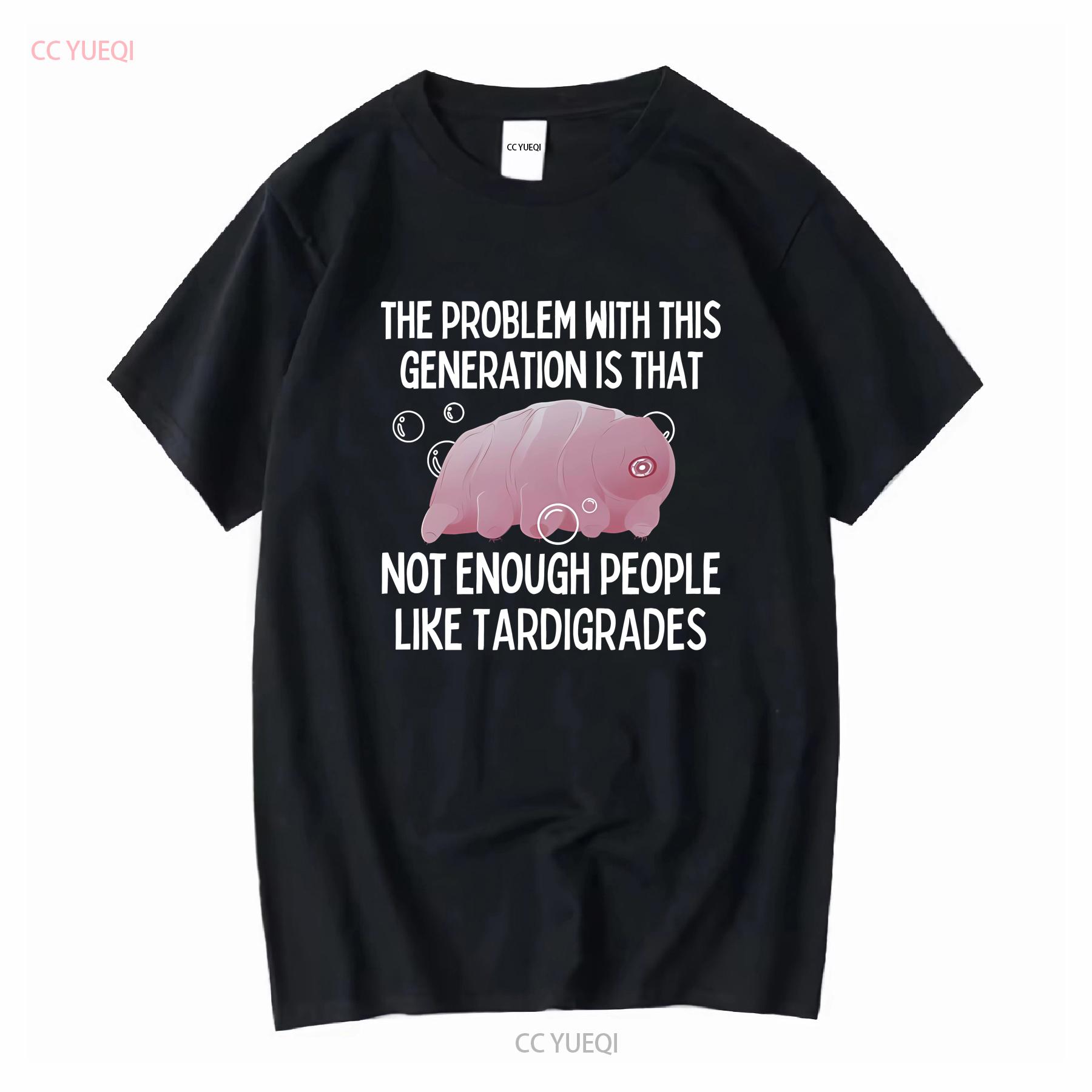 

Not Enough People Like Tardigrades T Shirt I Just Really Microbiologist Water Bear Dont Care long or short sleeves vintage 4XL