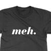 Meh Shirt, Lustiges Minimalistisches T-Shirt, Introvertierter Humor Shirt