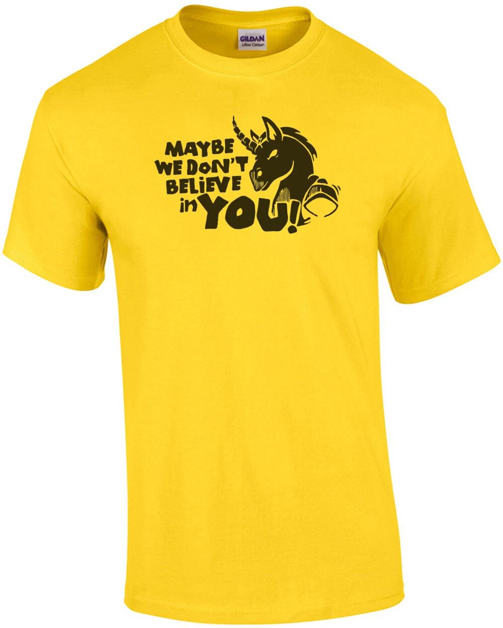 Maybe we don t believe in you! Unicorn T-Shirt XL