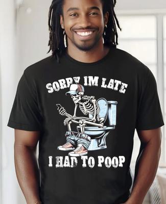Sorry Im Late I Had To Poop Funny Black T-Shirt, S-5XL Unisex T-Shirt