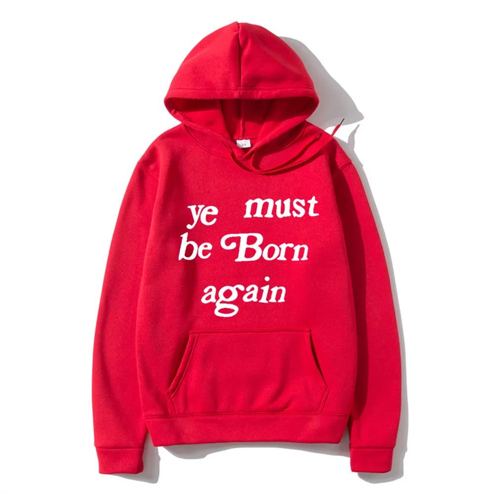 Men's Hoodies Ye Must Be Born Again Letter Sweatshirt Men and Women Oversize Streetwear Autumn Winter Casual Hoodies Clothing