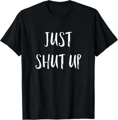 Funny Sarcastic Just Shut Up I Hate People Gifts Unisex T-Shirt