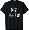 Funny Sarcastic Just Shut Up I Hate People Gifts Unisex T-Shirt