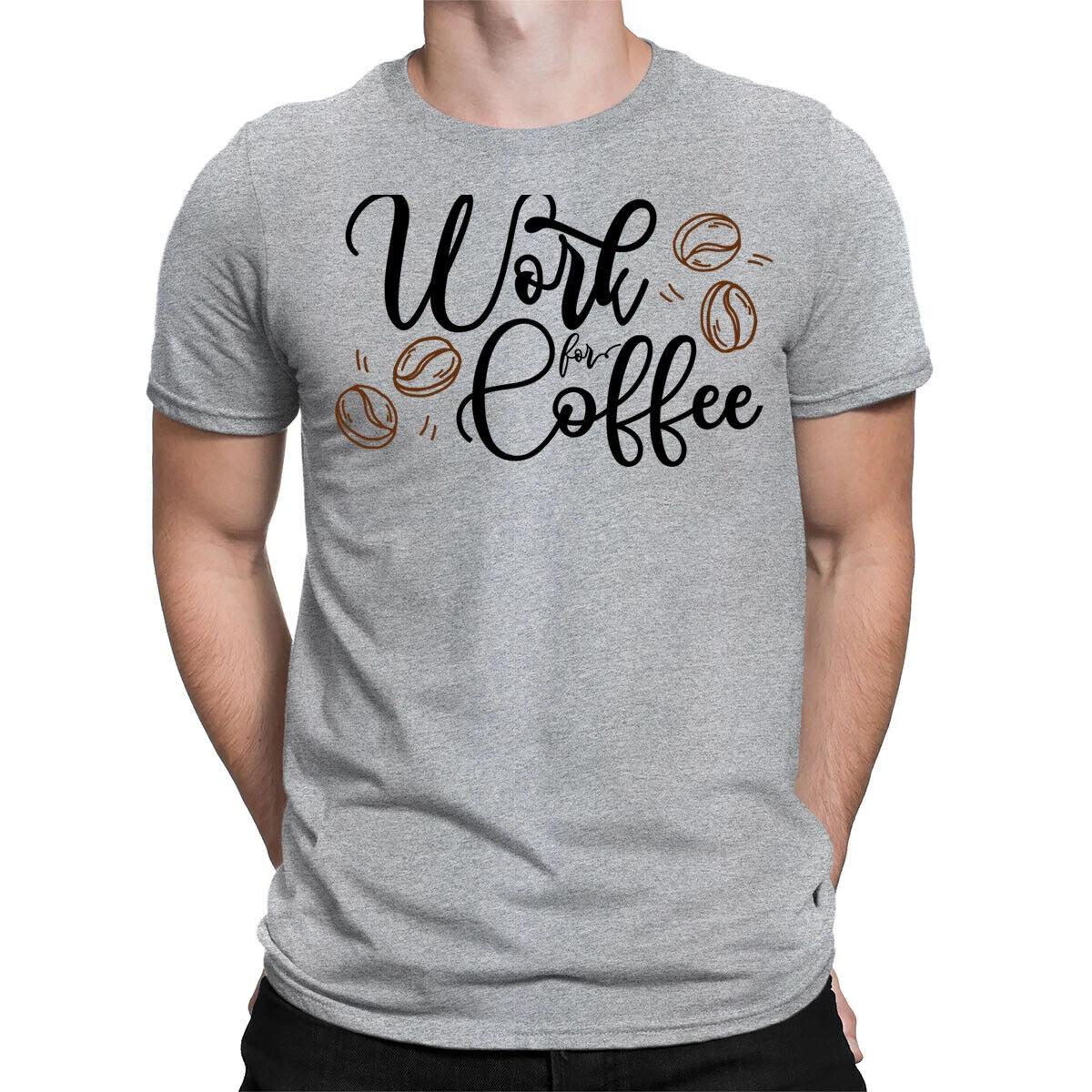 Work For Coffee Caffeine Lover Funny Quote Humor Mens Womens T-Shirts Top #BAL M