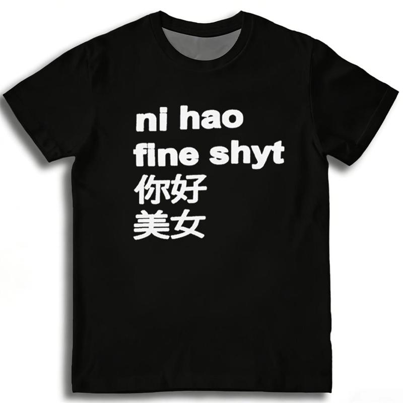 Magliette Stampate Divertenti Ni Hao Fine Shyt Unisex Streetwear Stile Harajuku Manica Corta Girocollo Casual Versatili