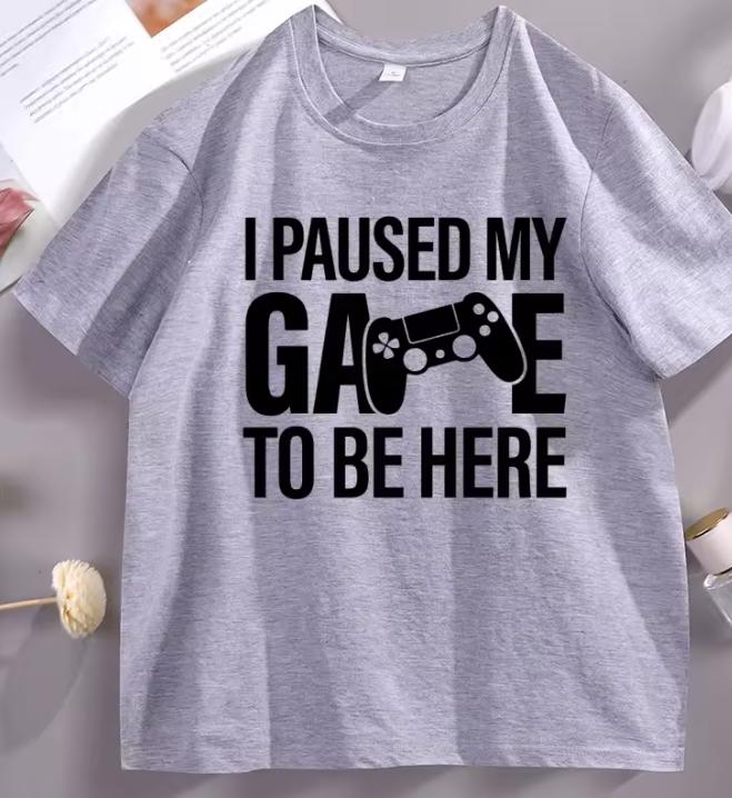 I Paused My Game To Be Here T Shirt Funny Gamer TShirt Father Dad Cotton Short Sleeve Round Neck Printed Tshirts Streetwear Dry