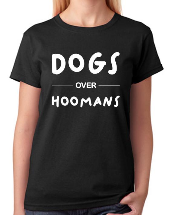 Dogs Over Humans T-Shirt Hoomans Top Ladies Fitted Tee Womens Top L