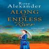 Along the Endless River by Rose Alexander Paperback Book 9781800322189