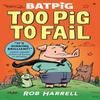 Batpig Too Pig To Fail by Rob Harrell Paperback Book 9781529510577