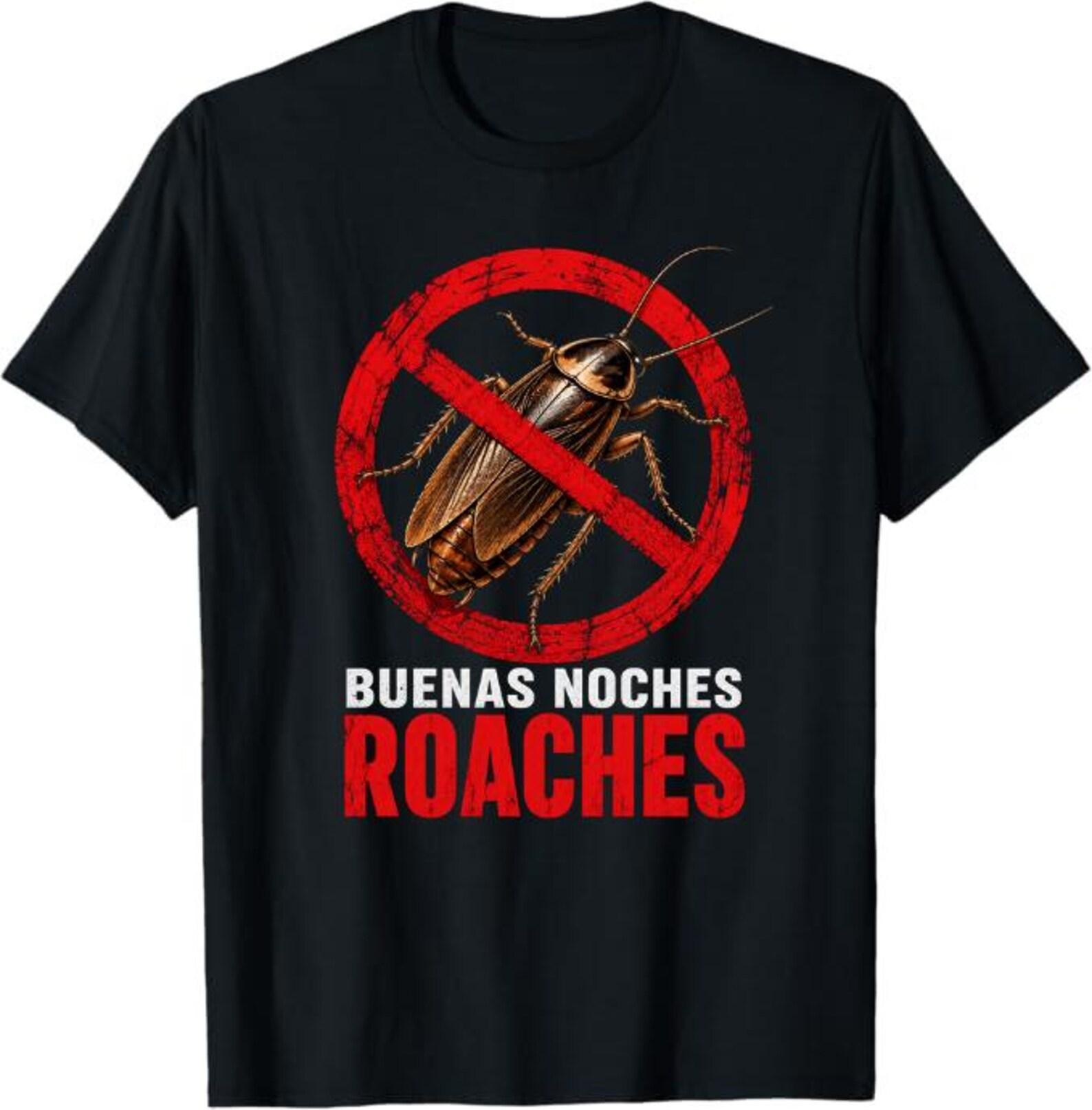 Buenas Noches Roaches T-Shirt, funny pest control exterminator gift, anti cockroach humor graphic tee S