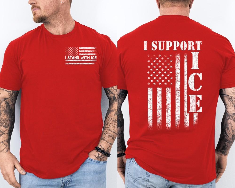 I Stand With ICE Pro ICE Trump Support Patriotic Republican US Flag 2 Sided Tee Unisex T-Shirt M
