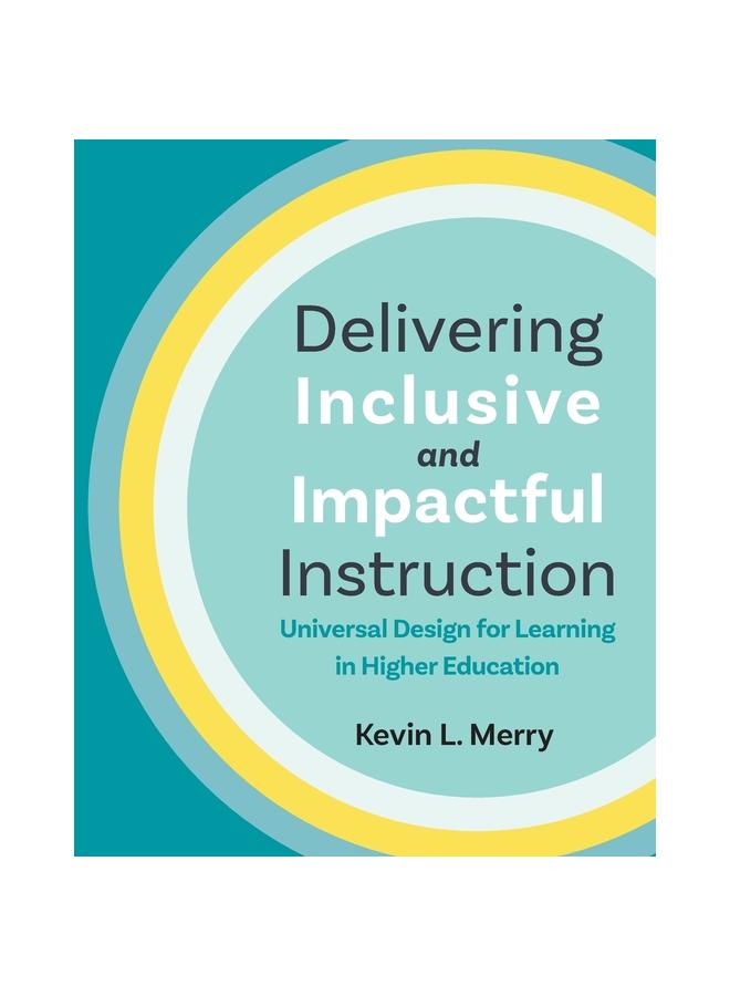 The Delivering Inclusive and Impactful Instruction : Universal Design for Learning In Higher Education Book