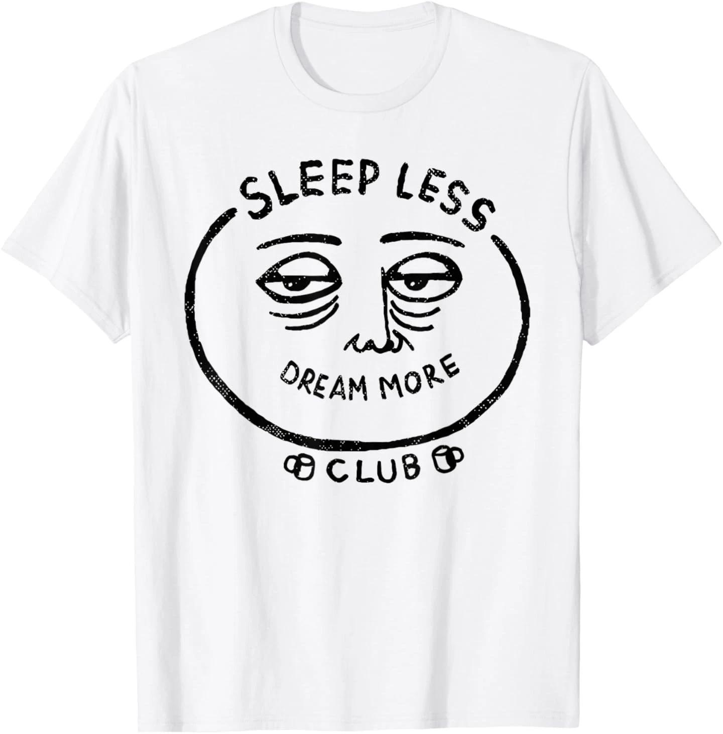 

SLEEP LESS DREAM MORE CLUB Funny T-Shirt XL
