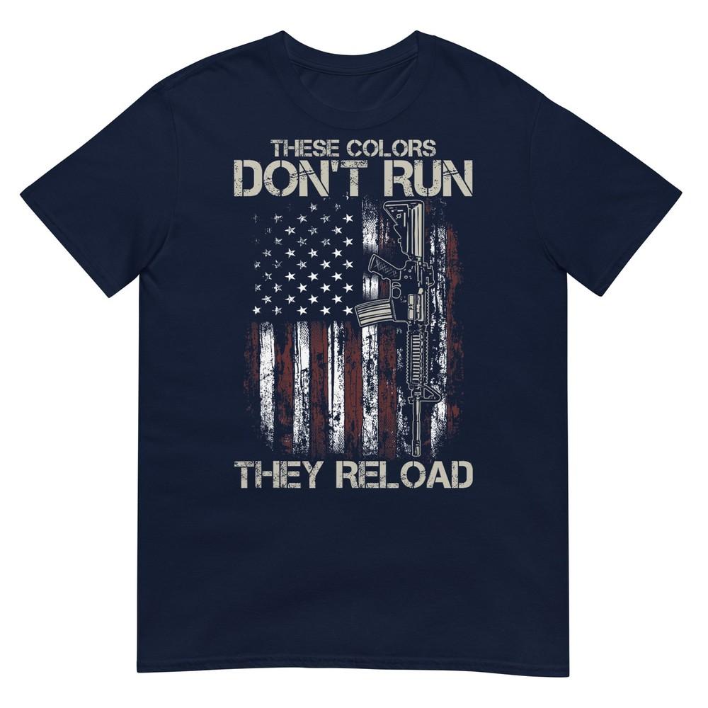 Ar15 Gun American Flag Colors Dont Run They Reload Unisex Unisex TShirt S