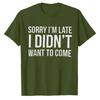Funny Slogan Graphic T‑Shirt Sorry I'm Late I Didn't Want To Come Letter Print Tees Short Sleeve Cotton Tops Casual Streetwear