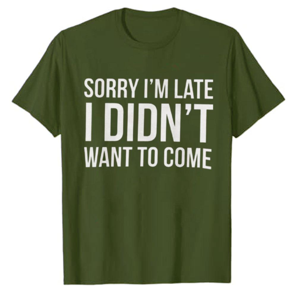 Funny Slogan Graphic T‑Shirt Sorry I'm Late I Didn't Want To Come Letter Print Tees Short Sleeve Cotton Tops Casual Streetwear