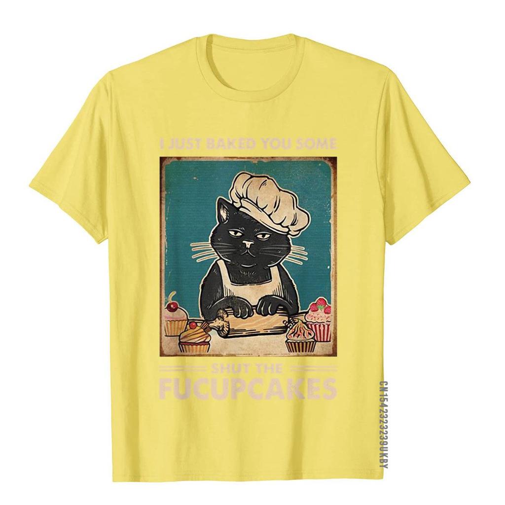 Vintage I Just Baked You Some Shut The Fucupcakes Funny Tees T-Shirt Cotton Tops T Shirt Camisa Discount Printed On T Shirt