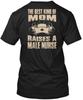 The Best Kind Of Mom Raises A Male Nurse - T shirt Made in USA S to 5XL