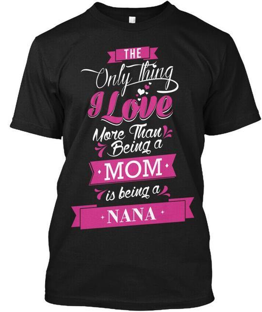 Trendsetting I Love Being A Nana T-Shirt Made in the USA Size S to 5XL Unisex T-Shirt