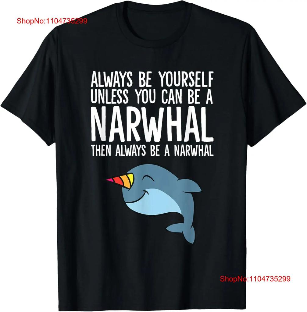 Always Be Yourself Unless You Can A Narwhal T Shirt Vintage Designer Clothes Slightly Fashion Streetwear Soft Homme