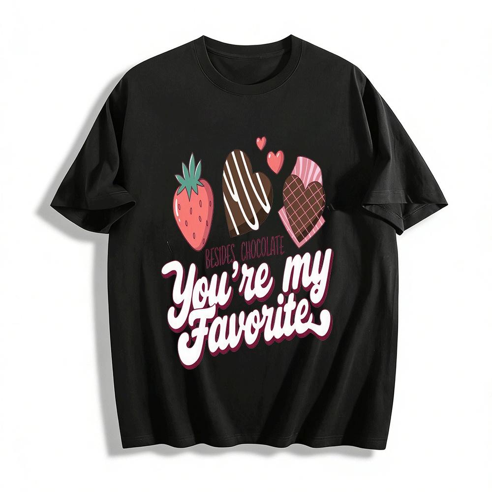 

Besides Chocolate You re My Favorite Sweet Graphic Casual Top Pure cotton T-shirt XXS