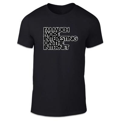 Much More Interesting On The Internet Unisex T Shirt - Funny Cool Humour