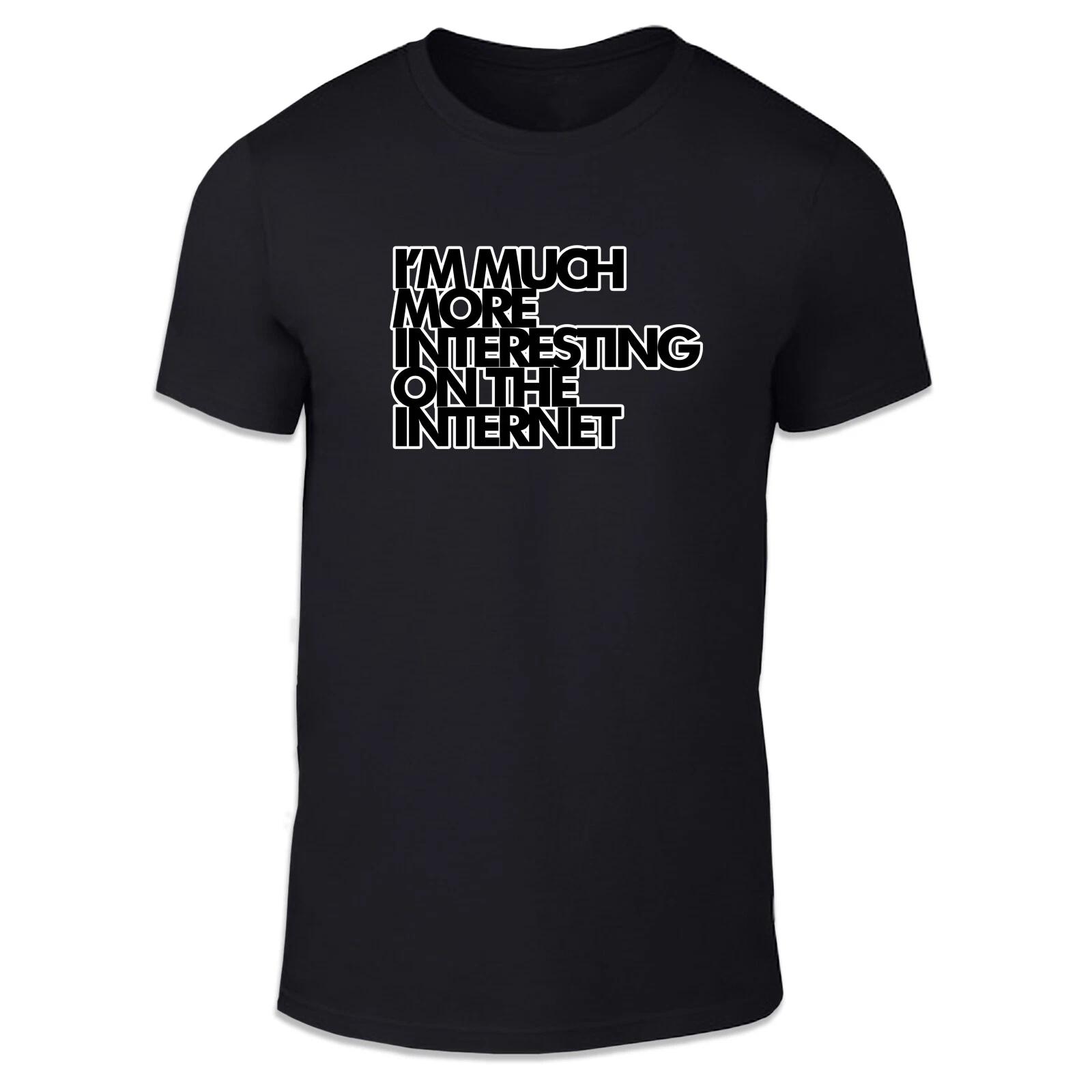 

Much More Interesting On The Internet Unisex T Shirt - Funny Cool Humour 4XL