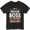 Funny Boss - I'm A Proud Boss Of Freaking Awesome... T-Shirt Unisex T-Shirt