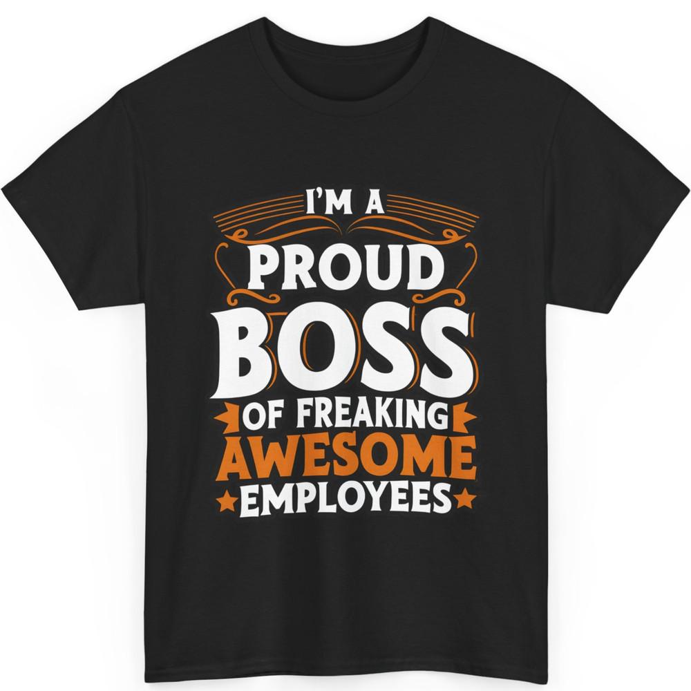 Funny Boss - I m A Proud Boss Of Freaking Awesome... T-Shirt Unisex T-Shirt XXXXL